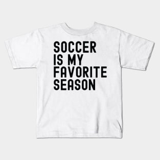 Soccer Is My Favorite Season Kids T-Shirt